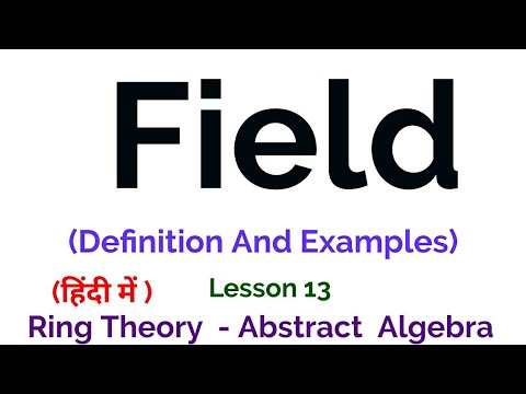 what is a Field? - Definition And Example - Ring Theory -  Algebra
