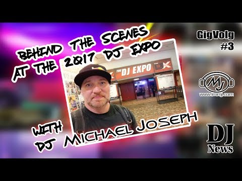Behind the Scenes at 2017 DJ Expo with DJ Michael Joseph GigVlog 3