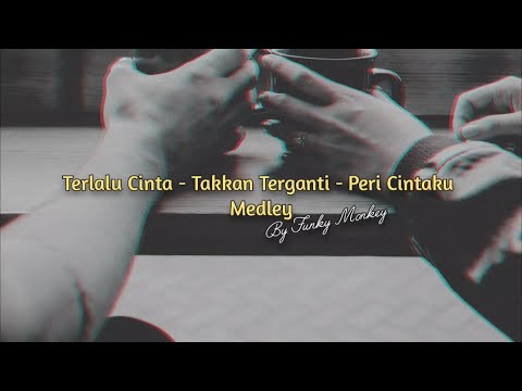 Terlalu Cinta - Takkan Terganti - Peri Cintaku | Cover Lirik Medley By Funky Monkey