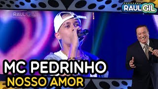 MC PEDRINHO CANTA &quot;NOSSO AMOR&quot; NO PROGRAMA RAUL GIL