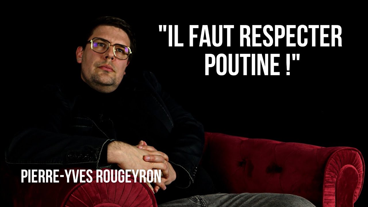 Pierre-Yves Rougeyron : "Il faut respecter Poutine”
