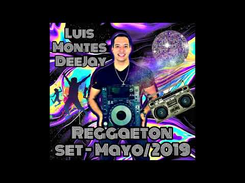 Luis Montes DJ Reggaeton Mayo 2019