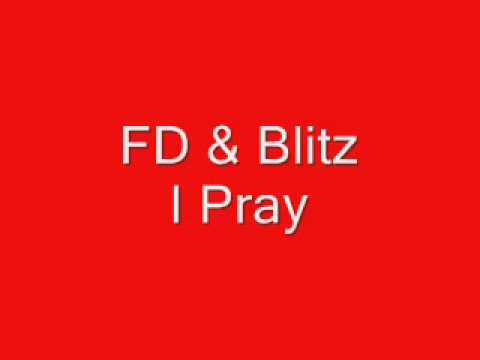 FD & Blitz - I Pray 2011
