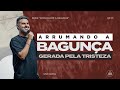 ARRUMANDO A BAGUNÇA GERADA PELA TRISTEZA 1 Pastor Davis Oliveira