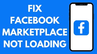 How to Fix Facebook Marketplace Not Loading 2024