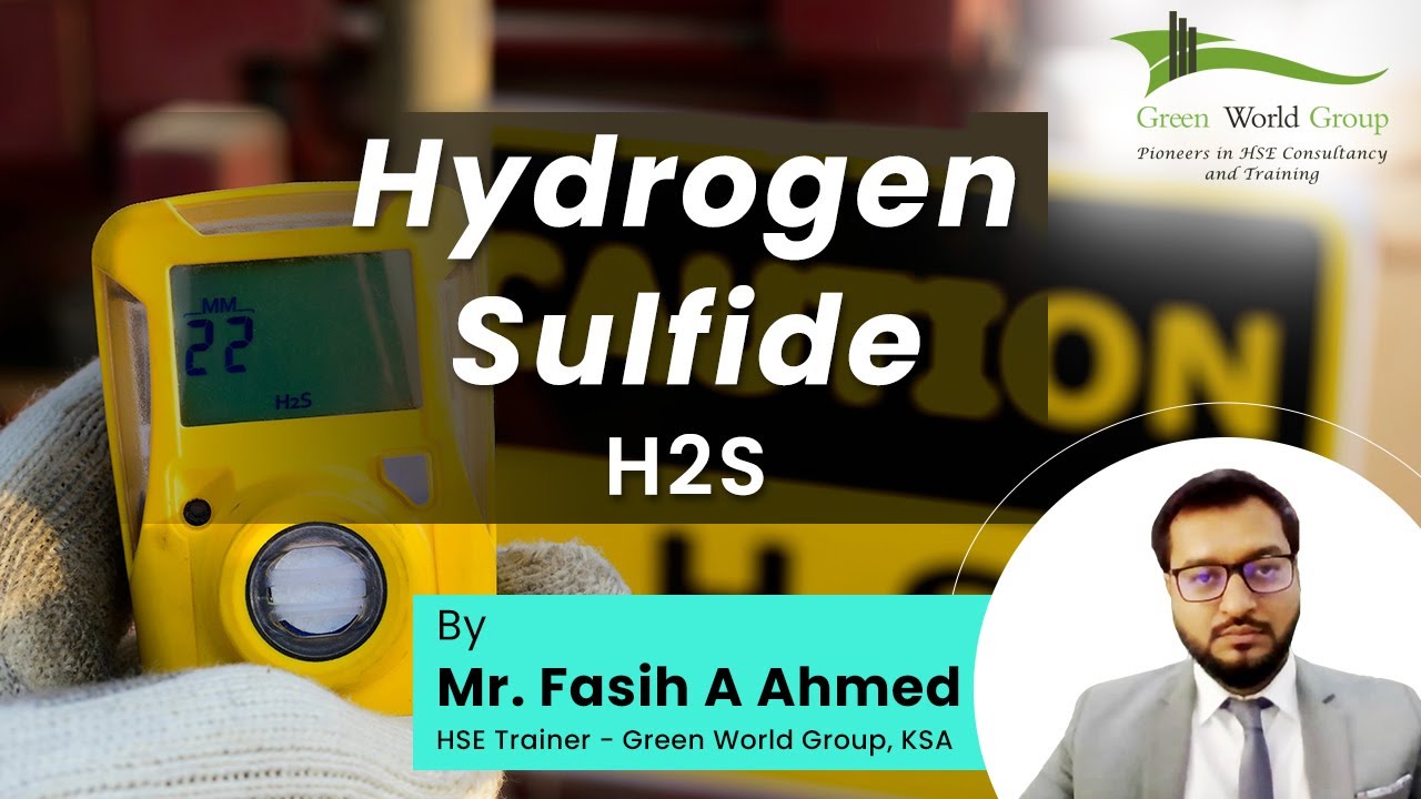 Hydrogen Sulfide - An Overview | H2S Gas Explained By Mr. Fasih A Ahmed | Green World Group