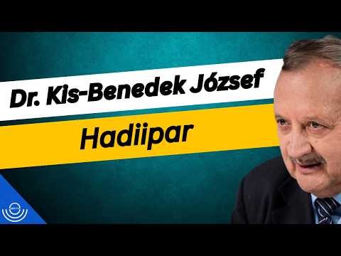 Pirkadat: Dr. Kis-Benedek József – Hadiipar