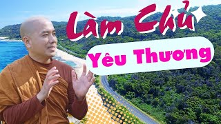 Làm chủ Yêu Thương - sư Minh Niệm | Nghe Để Thấm