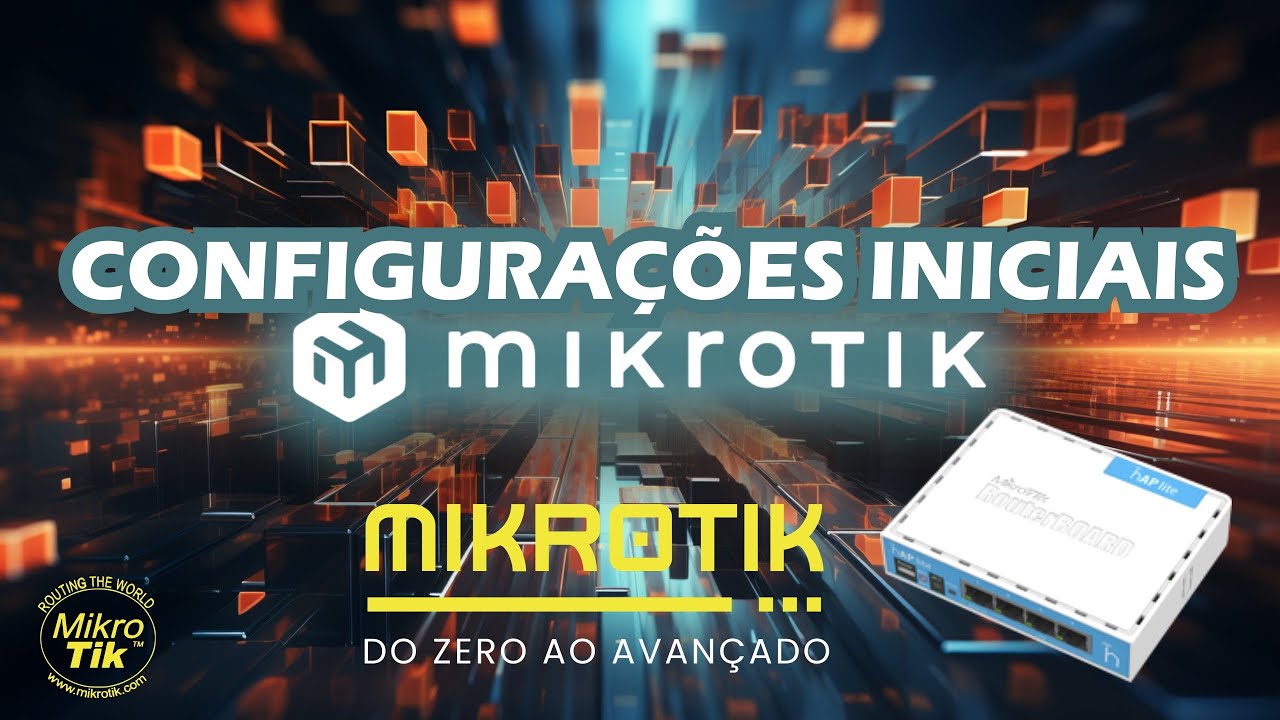 CONFIGURAÇÕES INICIAIS DA ROUTERBOARD MIKROTIK