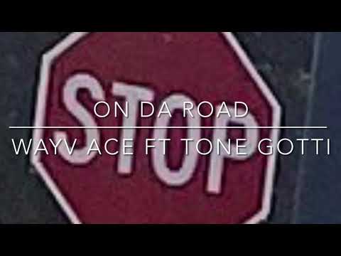 WayV Ace ft Tone Gotti (on da road)