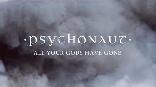 Psychonaut - All Your Gods Have Gone video