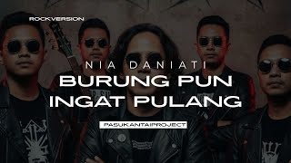 Download lagu Burung Pun Ingat Pulang | Nia Daniati l Pasukantaiproject I Rock Version mp3 Download lagu Burung Pun Ingat Pulang | Nia Daniati l Pasukantaiproject I Rock Version mp3