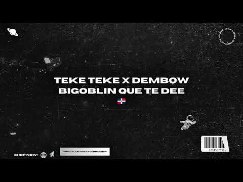 TEKE TEKE X DEMBOW X QUE TE DEE - BIGOBLIN X JUAN SAAVEDRA