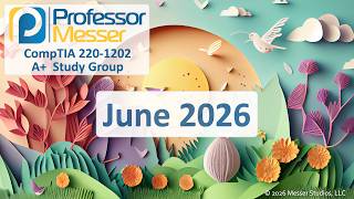 Professor Messer's A+ 220-1202 Study Group - June 2026