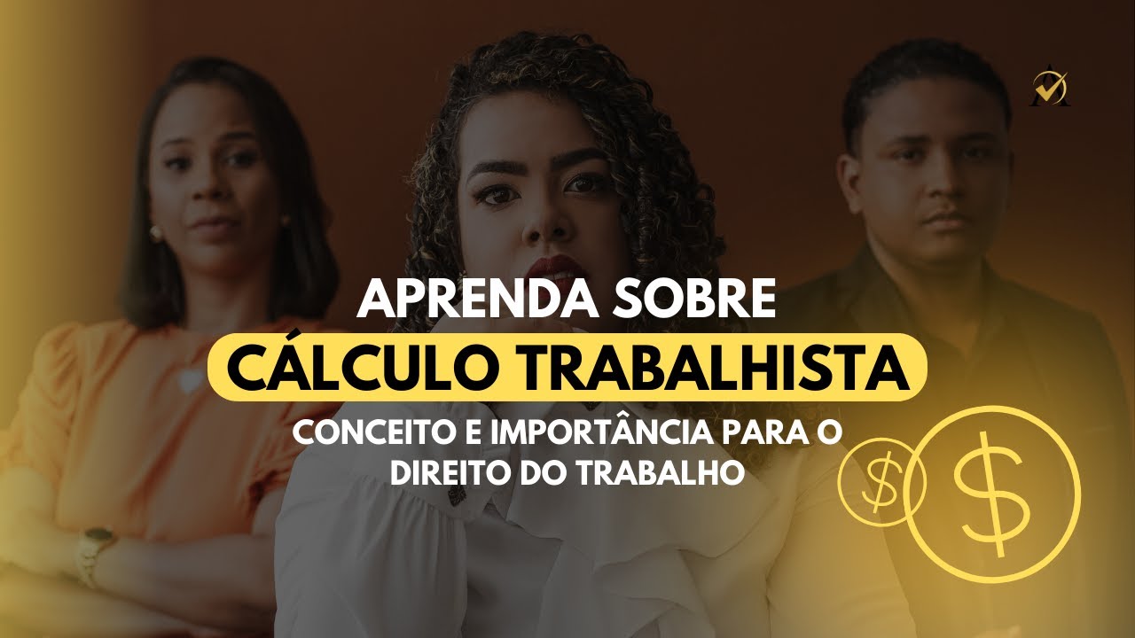 CÁLCULOS TRABALHISTAS: principais conceitos e importância para o direito do trabalho.