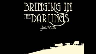 Josh Ritter - Bringing In The Darlings - Love Is Making Its Way Back Home