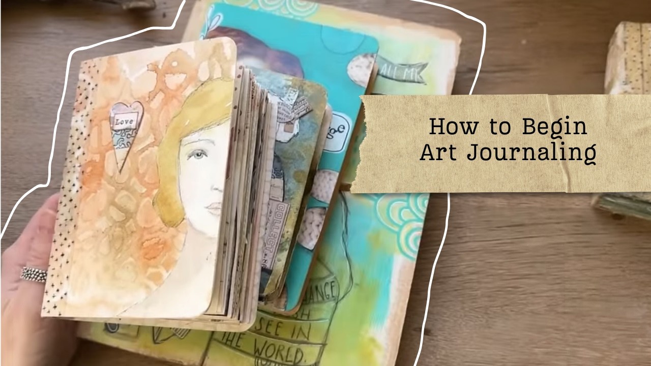 How to Begin Art journaling: Where to Start