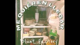 Blunt Factory - Me Quieren Llegar
