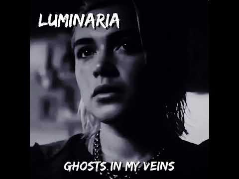 LUMINARIA- Ghosts in my Veins