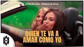 Kevin Roldan Ft Ronald El Killa - Quien Te Va Amar Como Yo (Video Oficial)