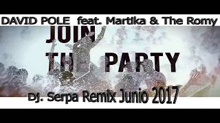 DAVID POLE (feat. Martika & The Romy) - Join The Party- Dj. Serpa Remix Junio 2017