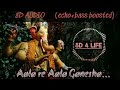 AALA RE AALA GANESHA 8D Audio ECHO AALA RE AALA GANESHA 8D Audio ECHO
