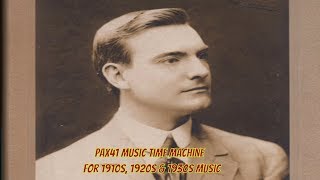1910s Music of George MacFarlane -That&#39;s An Irish Lullaby  @Pax41