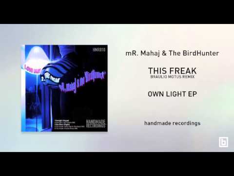 mR. Mahaj & The BirdHunter - This Freak - Braulio Motus Remix - Handmade Recordings