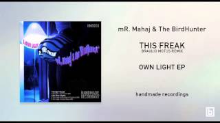 mR. Mahaj & The BirdHunter - This Freak - Braulio Motus Remix - Handmade Recordings