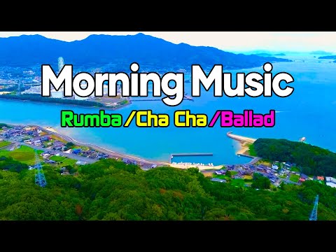 New Morning Music - Relaxing Rhumba & Cha Cha Cha Instrumental Melody - Start a Happy Morning