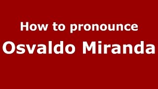 How to pronounce Osvaldo Miranda