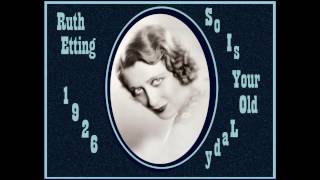 Ruth Etting   So Is Your Old Lady 1926