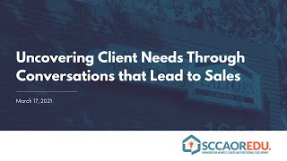 Uncovering Client Needs Through Conversations that Lead to Sales - March 17, 2021