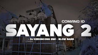 Download lagu DJ SAYANG 2 • Keroncong Slow Bass - COMANG ID [remix] mp3