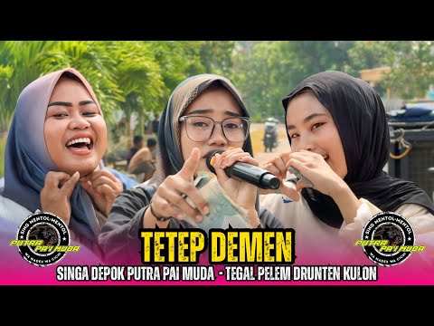 Tetep Demen Voc . Flora Singa Depok Putra Pai Muda || Tegal Pelem Drunten Kulon Gabus Wetan