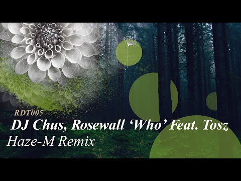 DJ Chus, Rosewall - Who featuring Tosz (Haze-M Remix) | Redolent Music Video