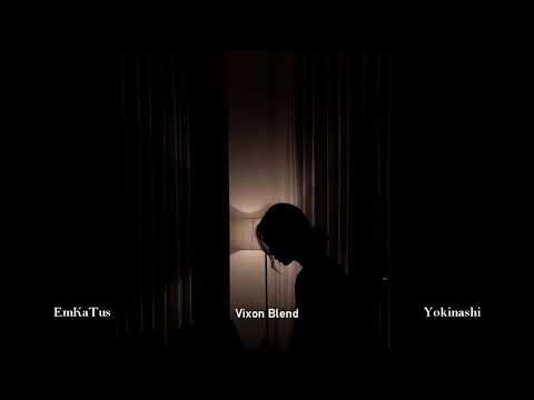 EmKaTus x Yokinashi - Serio kocham Cię (Vixon Blend)