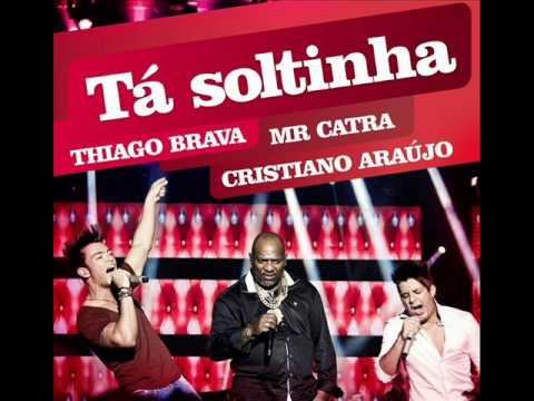 Tá Soltinha - Thiago Brava part. Cristiano Araujo e MC Catra