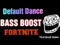 Default Dance Bass Boosted By Lucky23