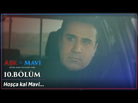 Aşk ve Mavi 10. Bölüm Sonu