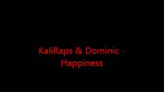 KaliRaps & Dominic - Happiness