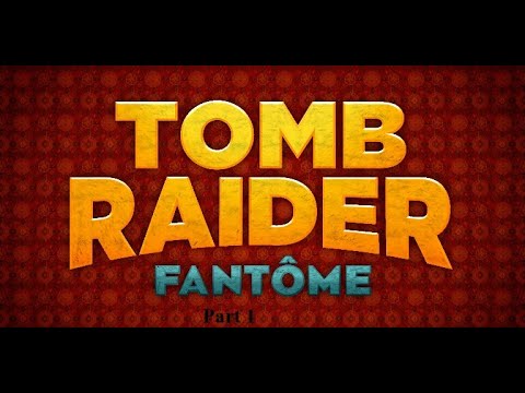 TRLE, Create a Classic 2021 -  Fantome( Part 1)