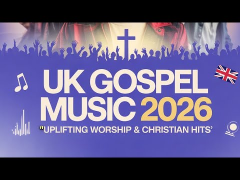 UK Gospel Energy 2026 ⚡ | Vibes, Worship & Afrobeats