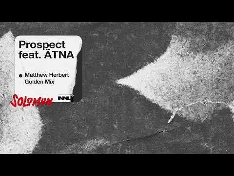 Solomun feat. ÄTNA - Prospect (Matthew Herbert Golden Mix)