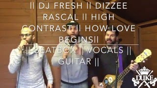 || DJ FRESH || HIGH CONTRAST || DIZZEE RASCAL || How Love Begins || BEATBOX GUITAR COVER