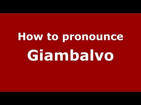 How to pronounce Giambalvo (Italian/Italy) - PronounceNames.com