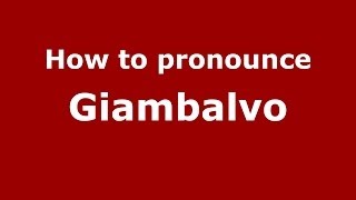 How to pronounce Giambalvo
