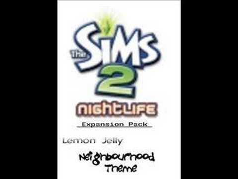 The Sims 2 Nightlife Neighbourhood Theme - Lemon Jelly