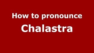 How to pronounce Chalastra