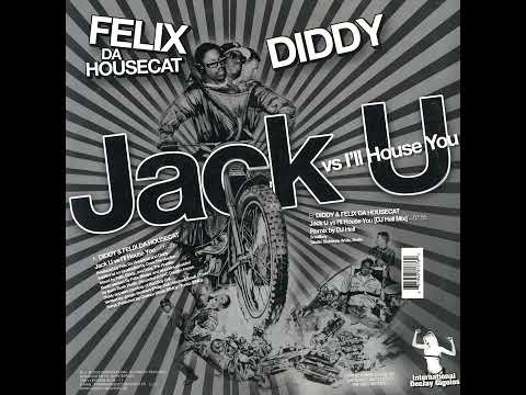 DIDDY & FELIX DA HOUSECAT – Jack U vs. I'll House You – 2005 – Full 12'' single [Vinyl]